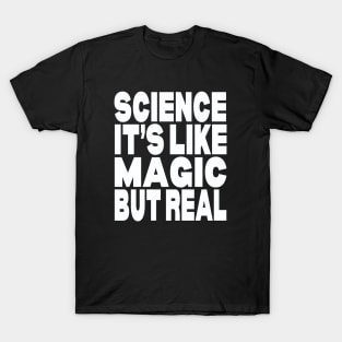 Science it's like magic but real T-Shirt